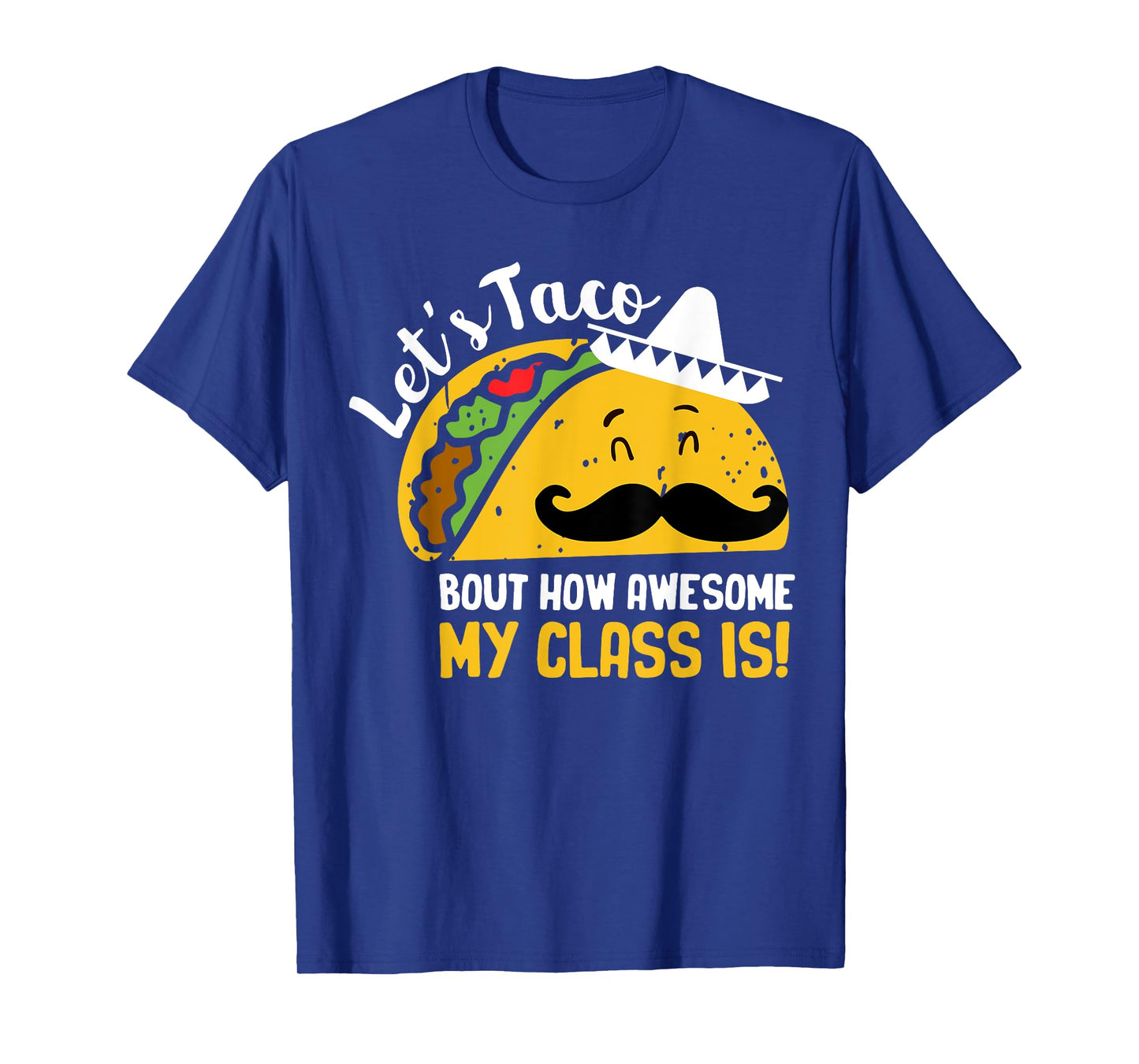 Lets Taco Bout My Awesome Class Funny Cinco De Mayo Teacher T-Shirt for Men Women Girls Kids