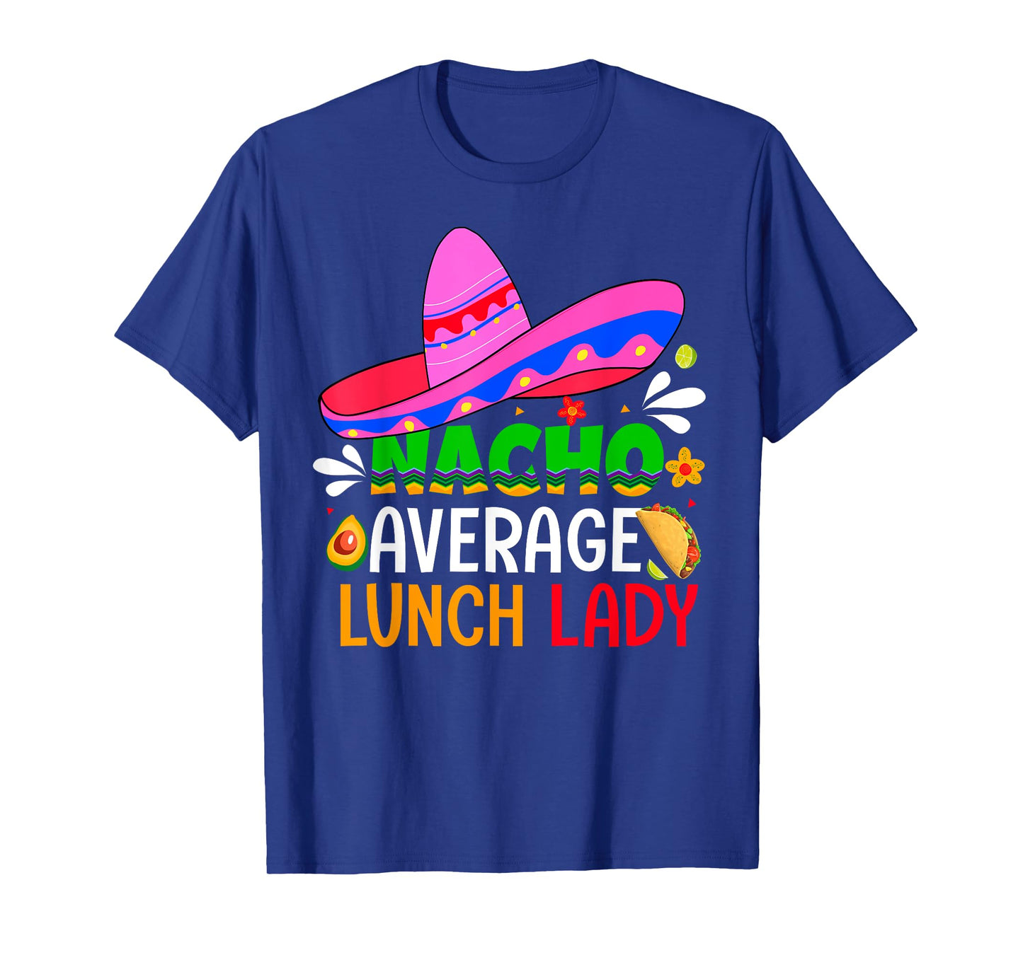 Nacho Average Lunch Lady Shirt Cinco De Mayo Fiesta Mexican T-Shirt