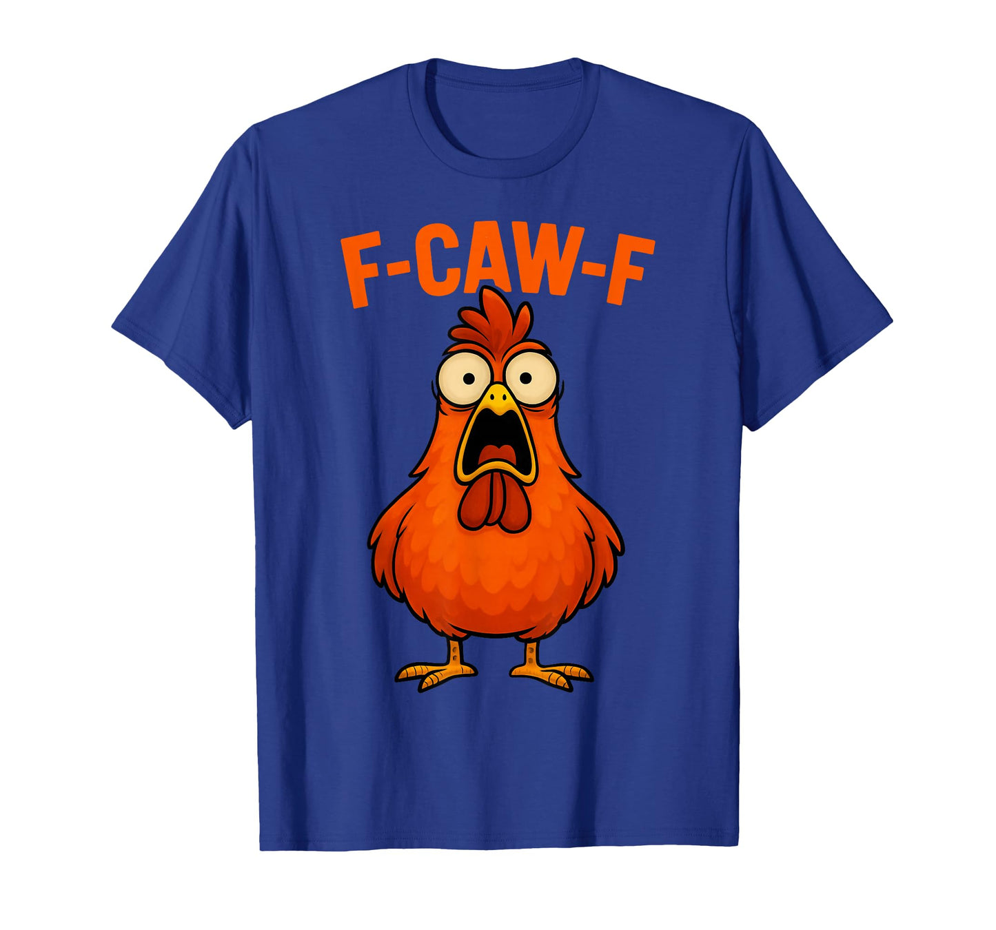 F Caw F Chicken Funny FCawF Rooster F-Caw-F Chicken T-Shirt