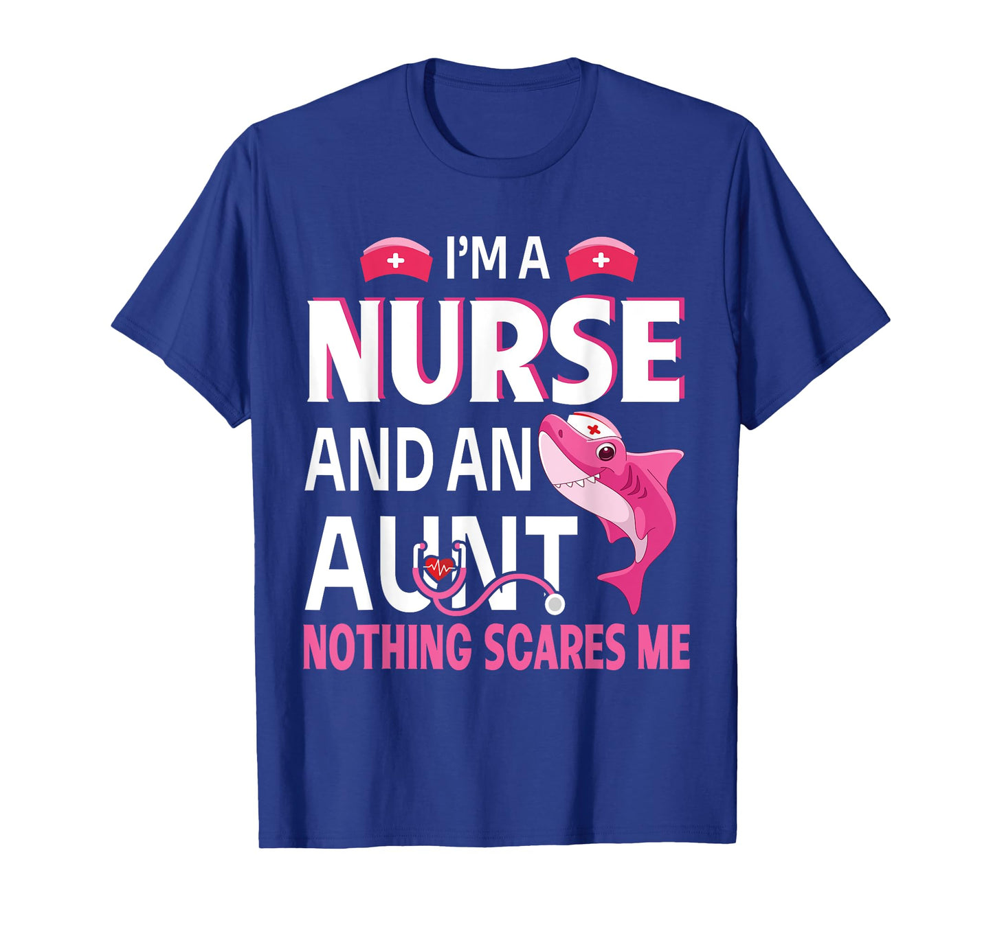 I'm A Nurse And Aunt Nurse Nothing Scares Me This Is My Day T-Shirt