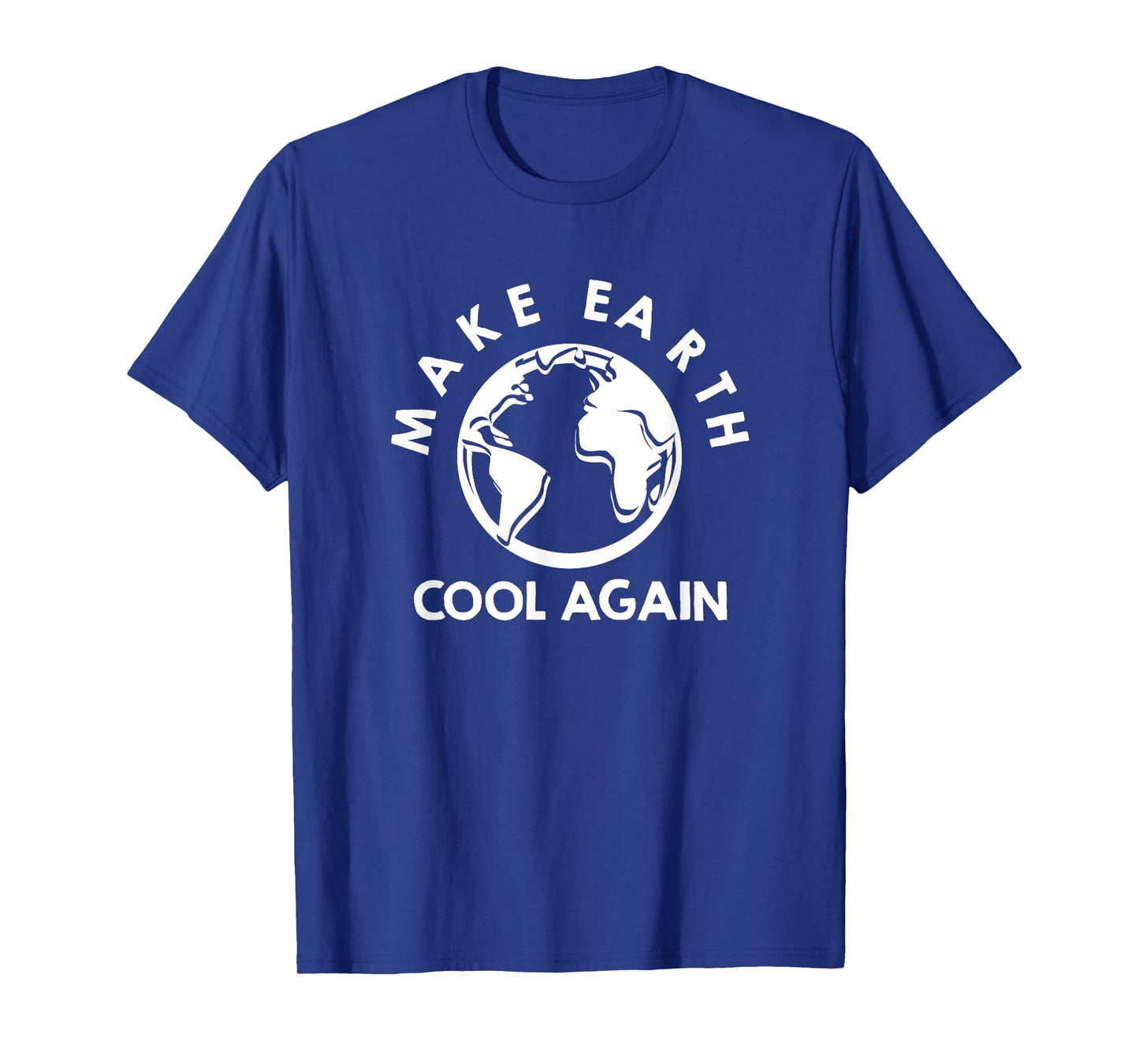 Climate Change is Real Make Earth Cool Again T-Shirt