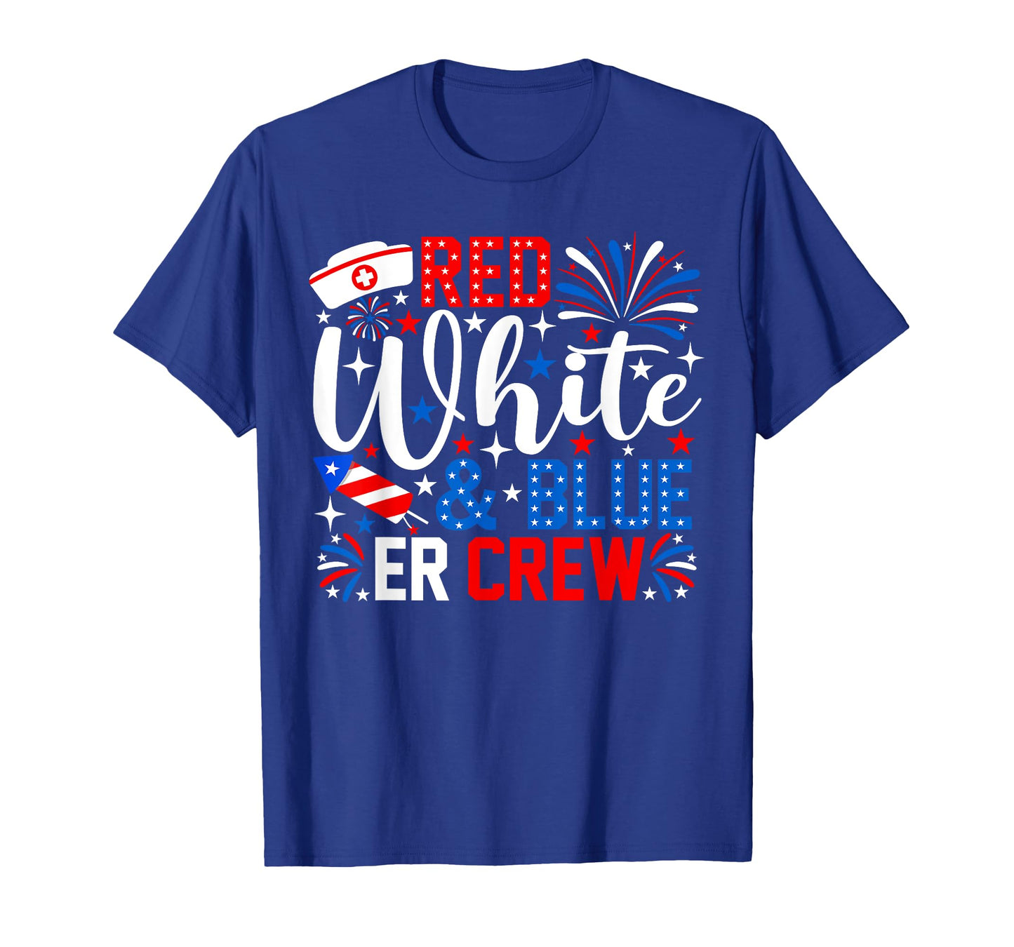 Red White And Blue ER Crew 4th Of July Nurse Fireworks T-Shirt