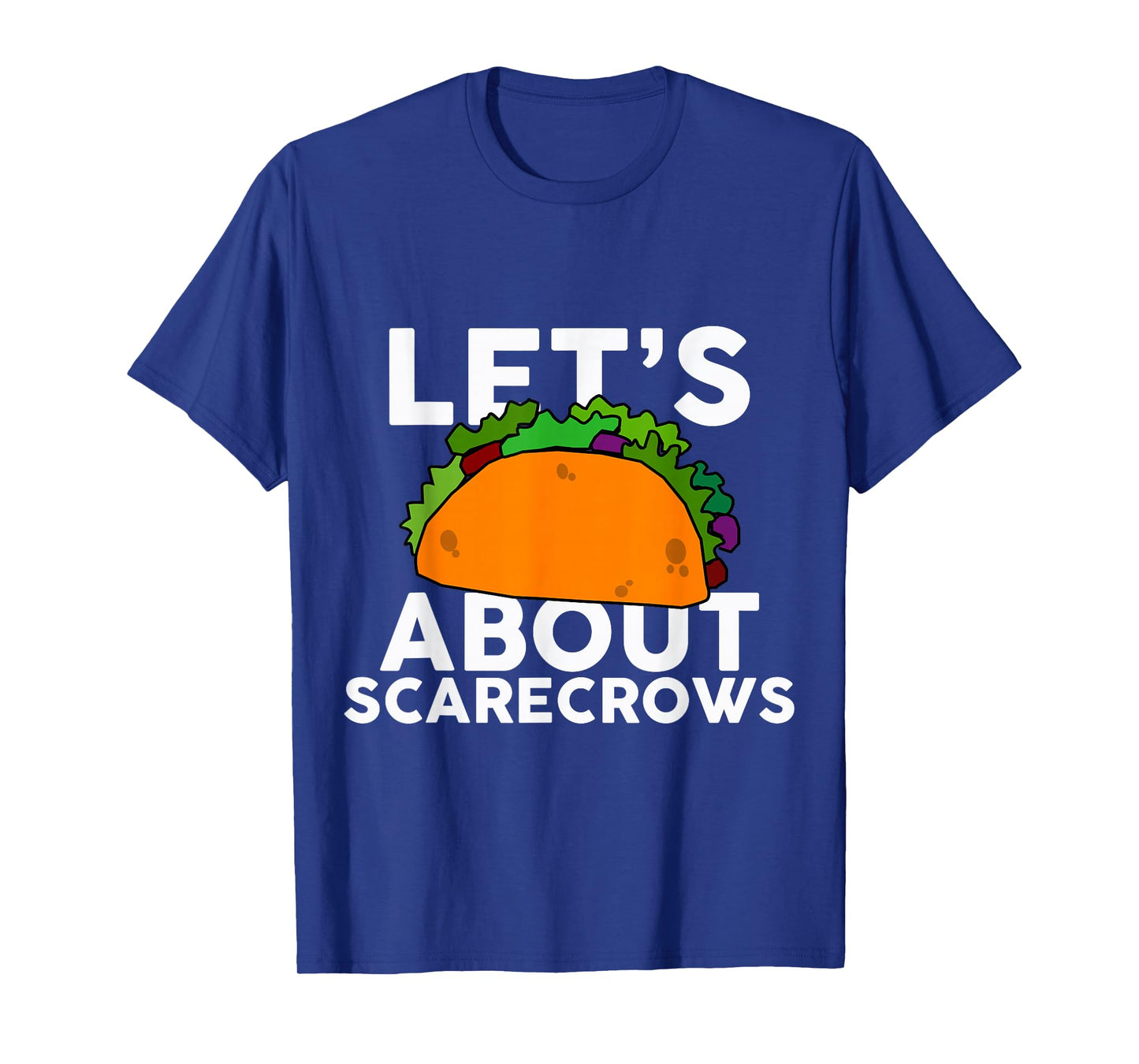 Let's Taco About SCARECROWS T-Shirt Halloween Costume Shirt T-Shirt