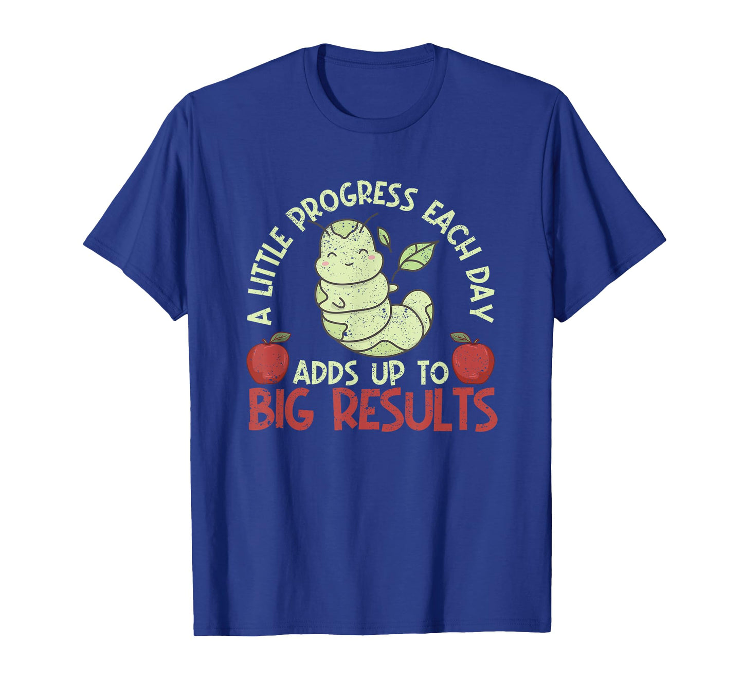 A Little Progress Each Day Adds Up To Big Results Hungry T-Shirt