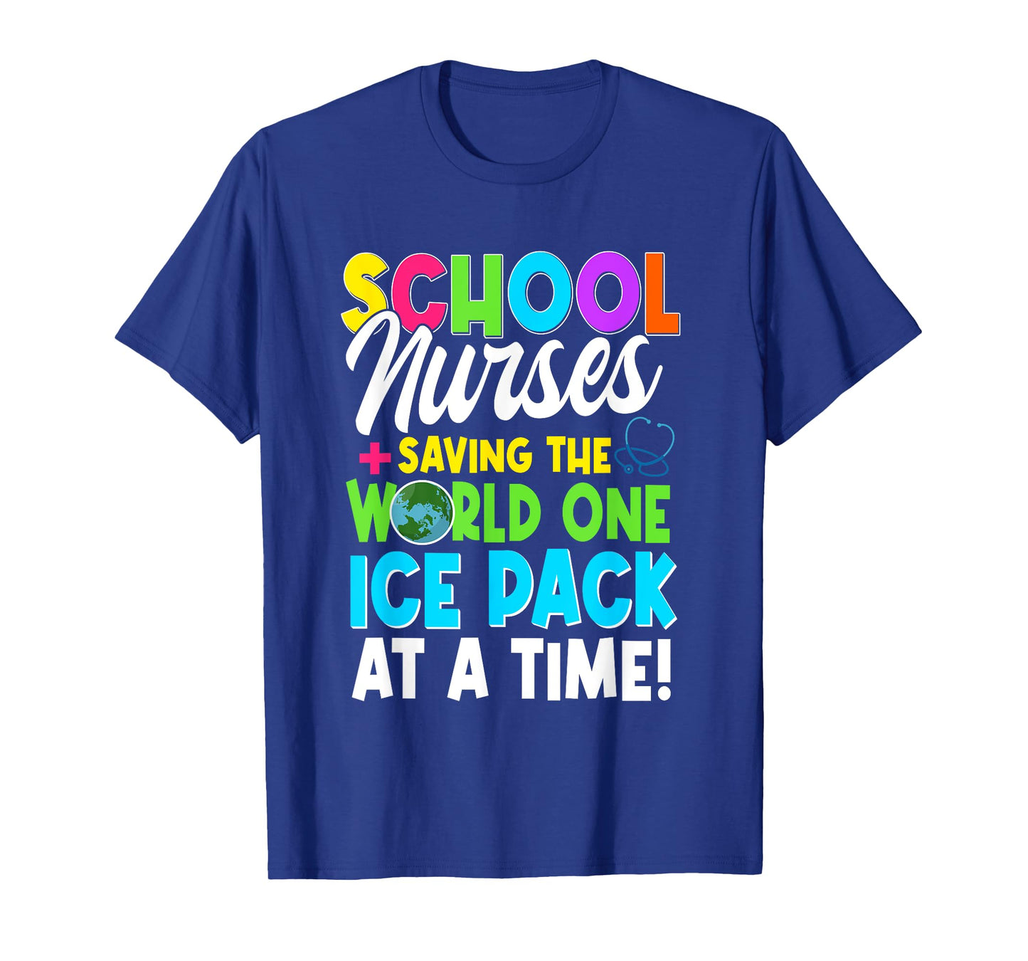 School Nurses Saving The World One Ice Pack At A Time T-Shirt