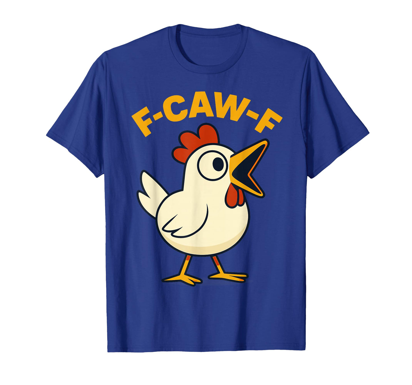 F-Caw-F Funny Chicken FCAWF Humour Quote Rooster Meme F-Caw-F T-Shirt