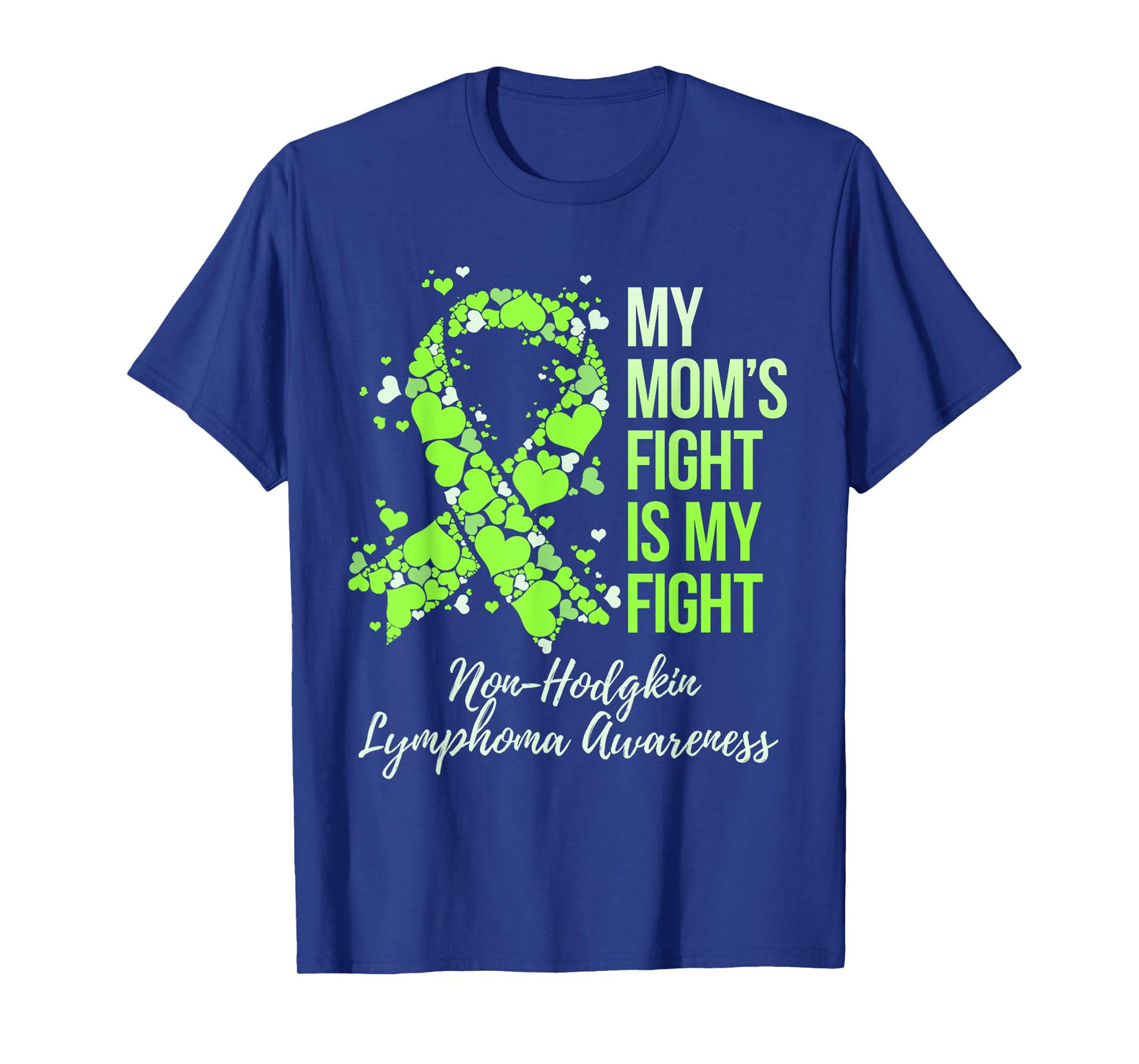 My Mom’s Fight Is My Fight Non-Hodgkin Lymphoma Awareness T-Shirt