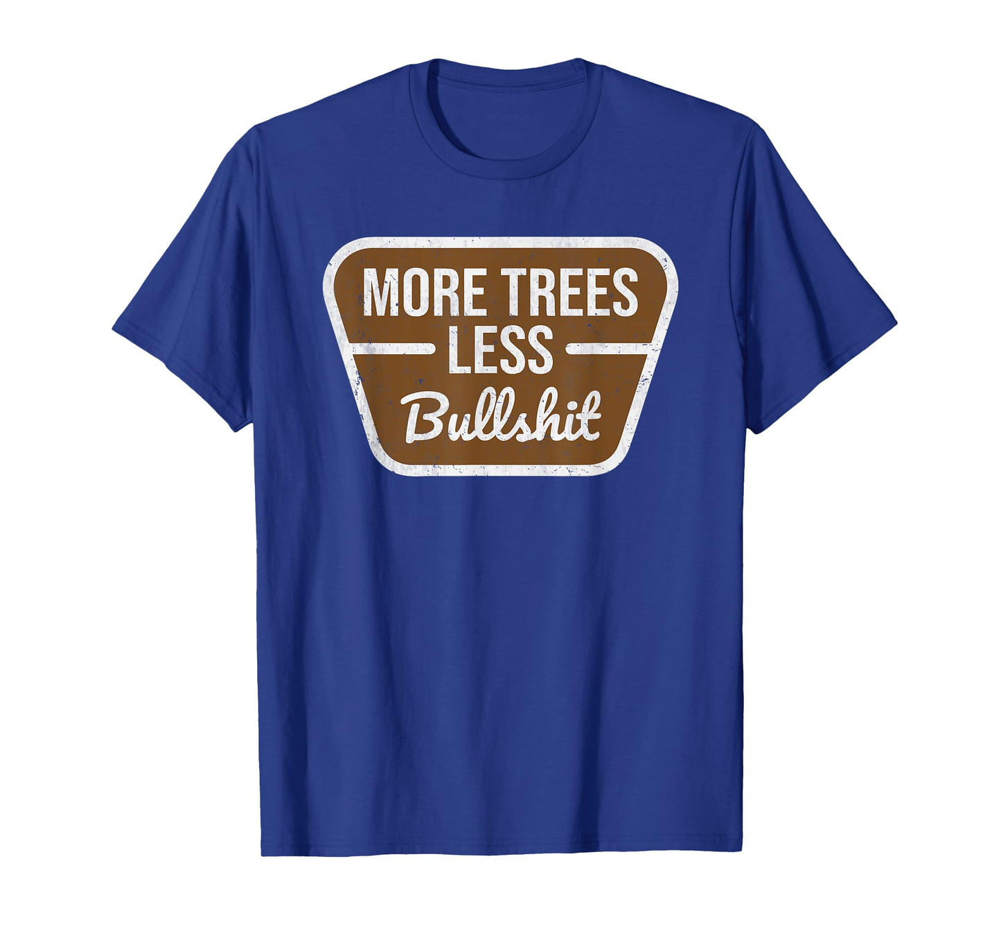 More Trees Less Bullshit Tree Lover Nature mountains forest T-Shirt