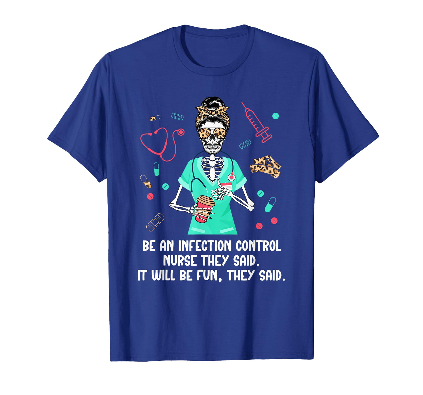 Be An Infection Control Nurse Infection Control Nursing T-Shirt