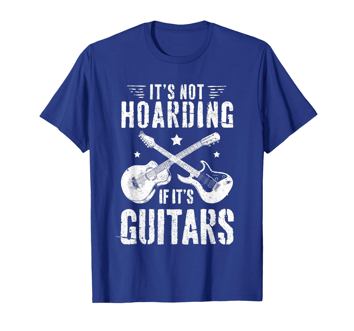 It's Not Hoarding If It's Guitars Player Funny Guitarist T-Shirt