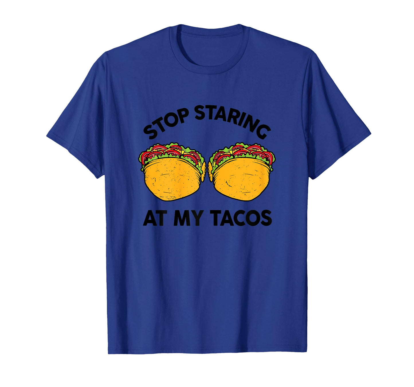 Taco-Shirt Girls Stop Staring At My Tacos Funny Mexican-Food T-Shirt