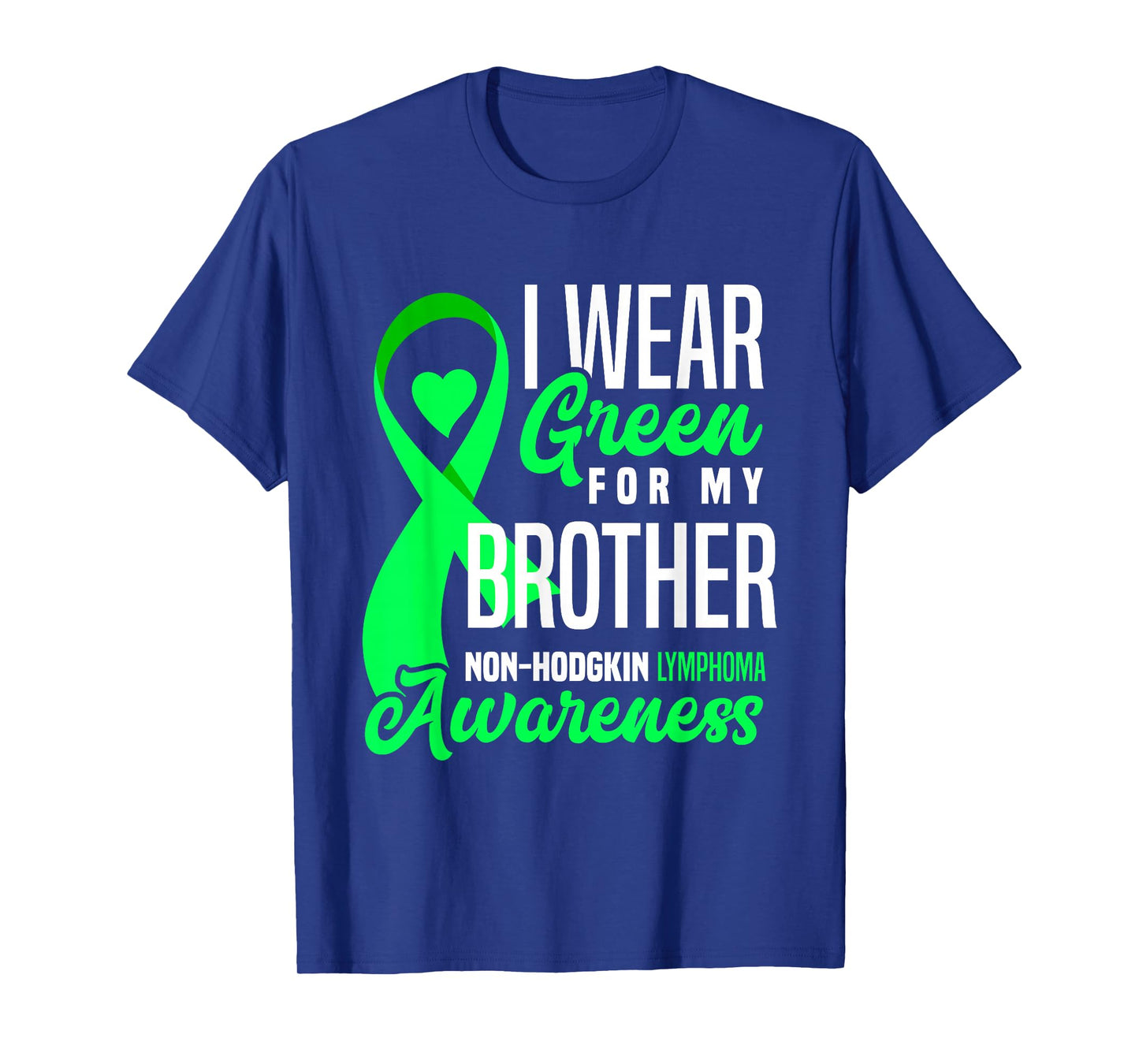 I Wear Green For My Brother Non-Hodgkin Lymphoma Awareness T-Shirt