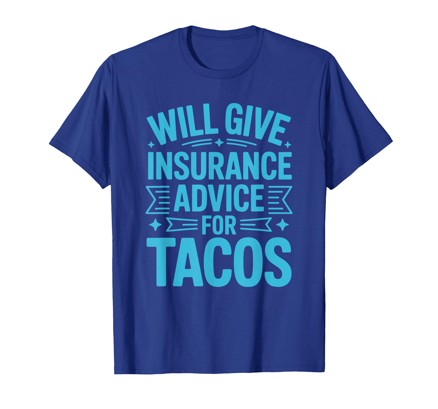Sales Policy Advisor, Will Give Insurance Advice for Tacos T-Shirt