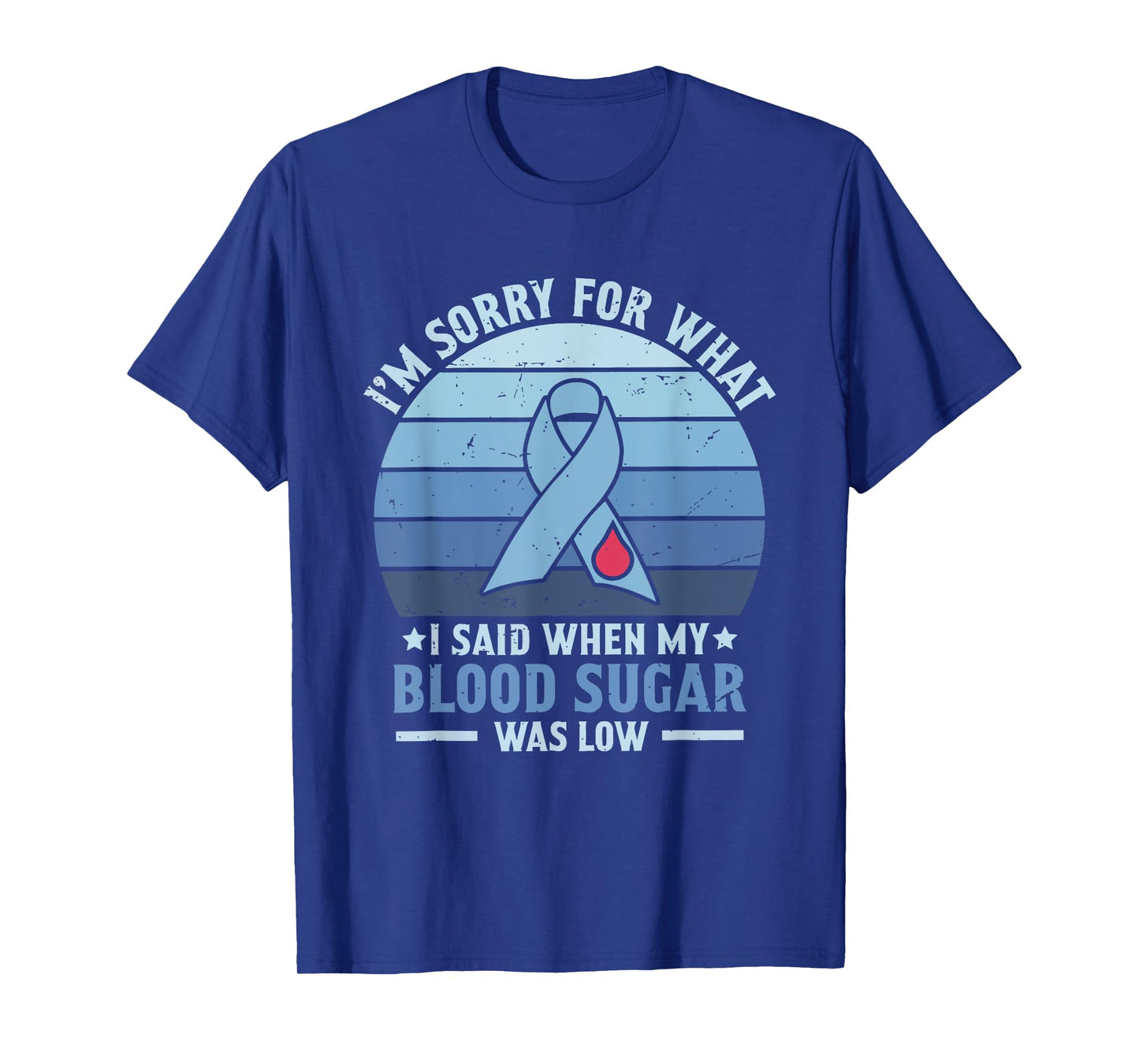 I'm Sorry for What I Said When My Blood Sugar Was Low T-Shirt