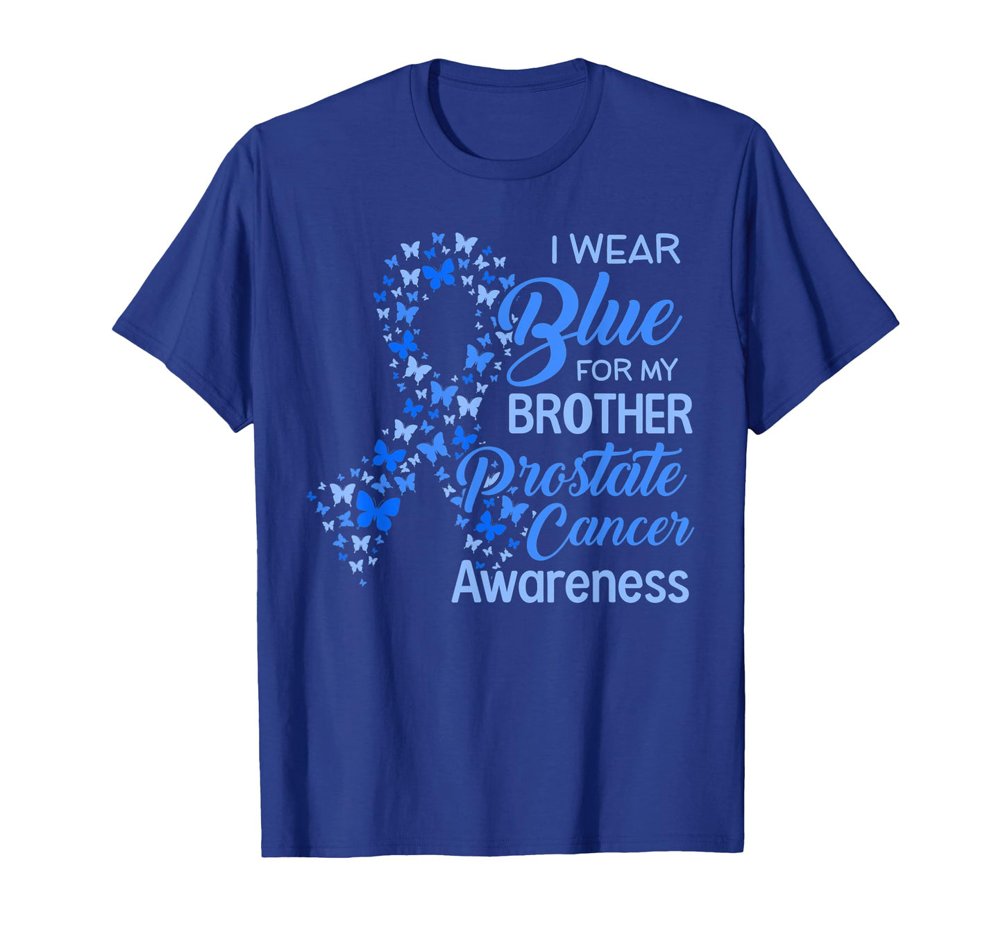 I wear Blue for my Brother Prostate Cancer Awareness T-Shirt