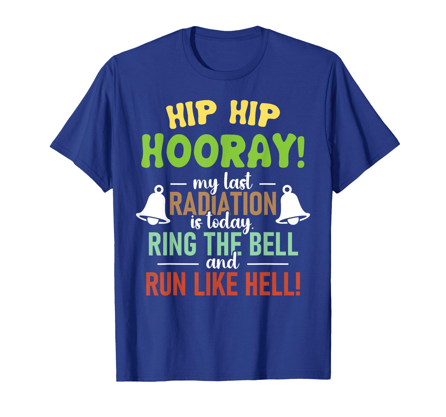 Hip Hip Hooray My Last Radiation Today Cancer Recovery T-Shirt