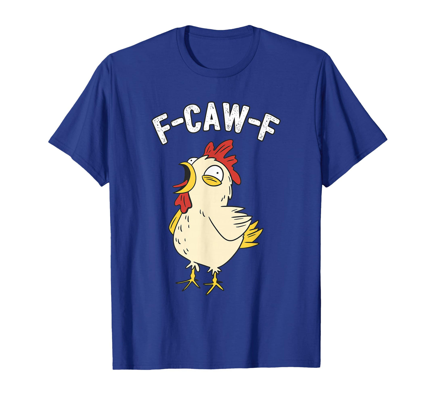 F-Caw-F Crazy Chicken Bird Funny Adult Humor Sarcastic T-Shirt