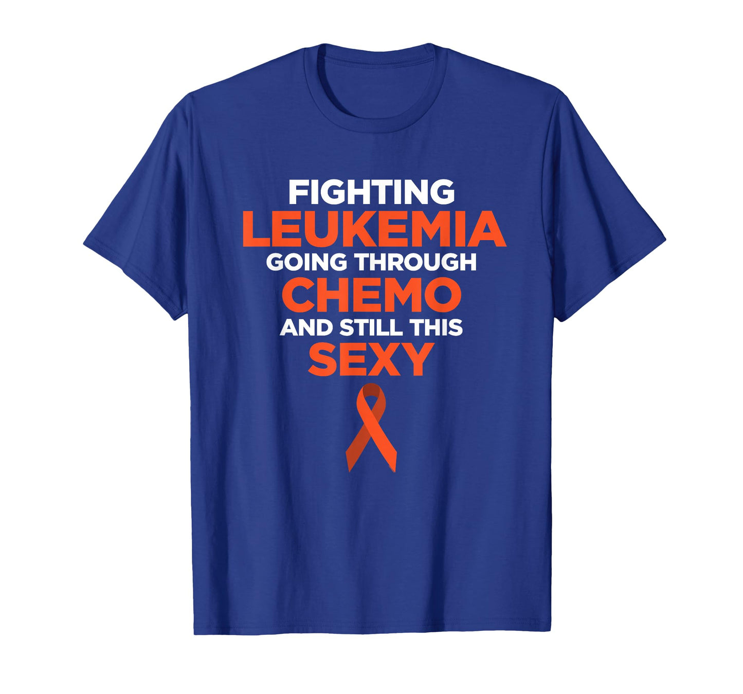 Fighting Leukemia Chemo Sexy Cancer Quote | Gift T-Shirt