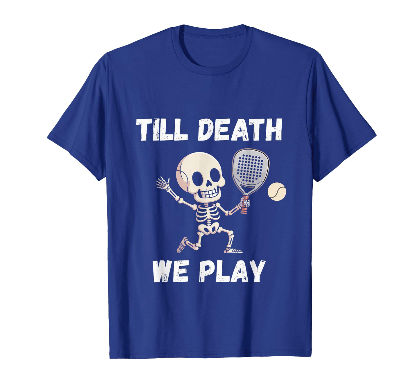 Till Death We Play | Funny Padel Skeleton Tennis Sports T-Shirt
