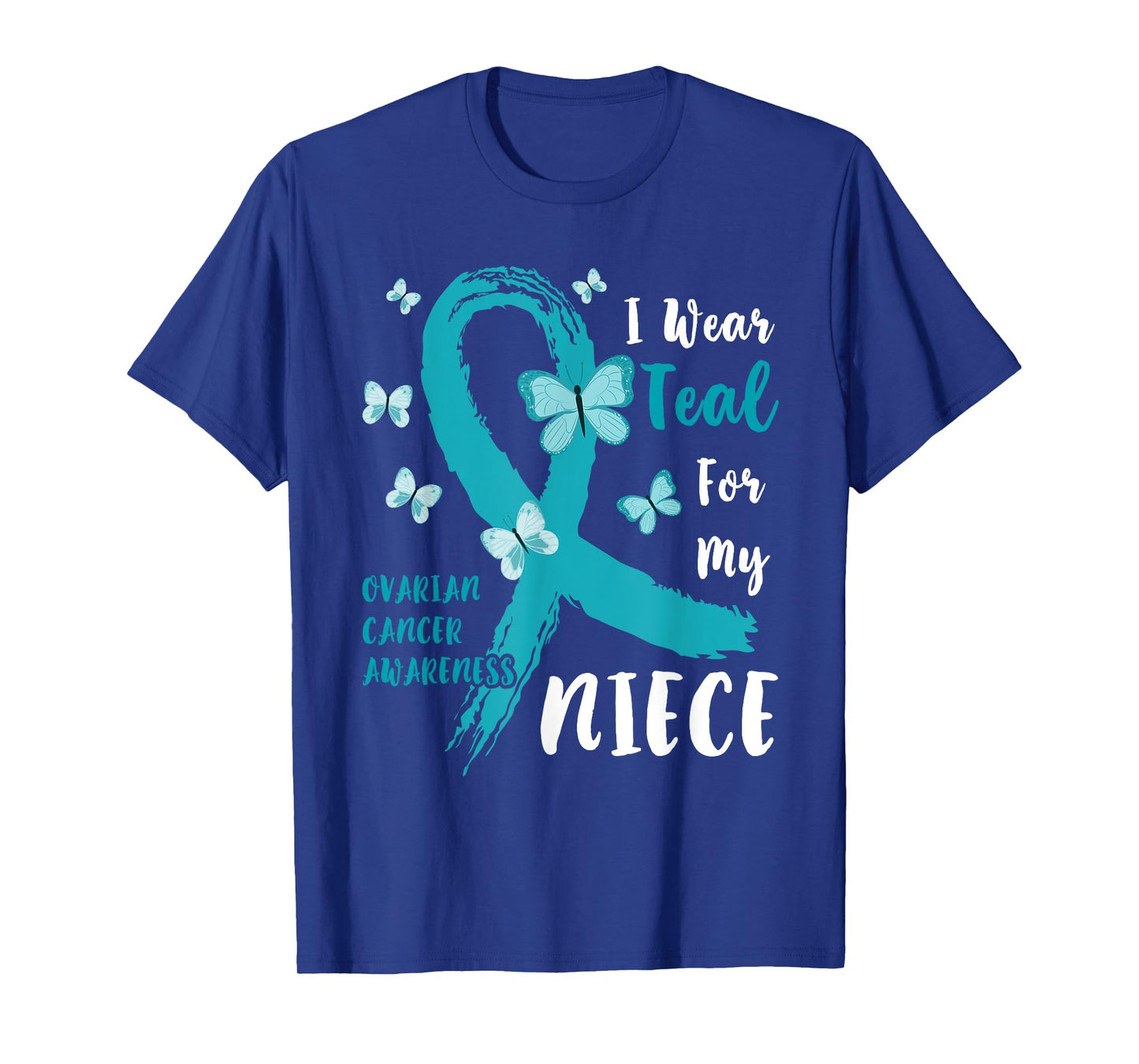 I Wear Teal For My Niece Ovarian Cancer Awareness Family T-Shirt