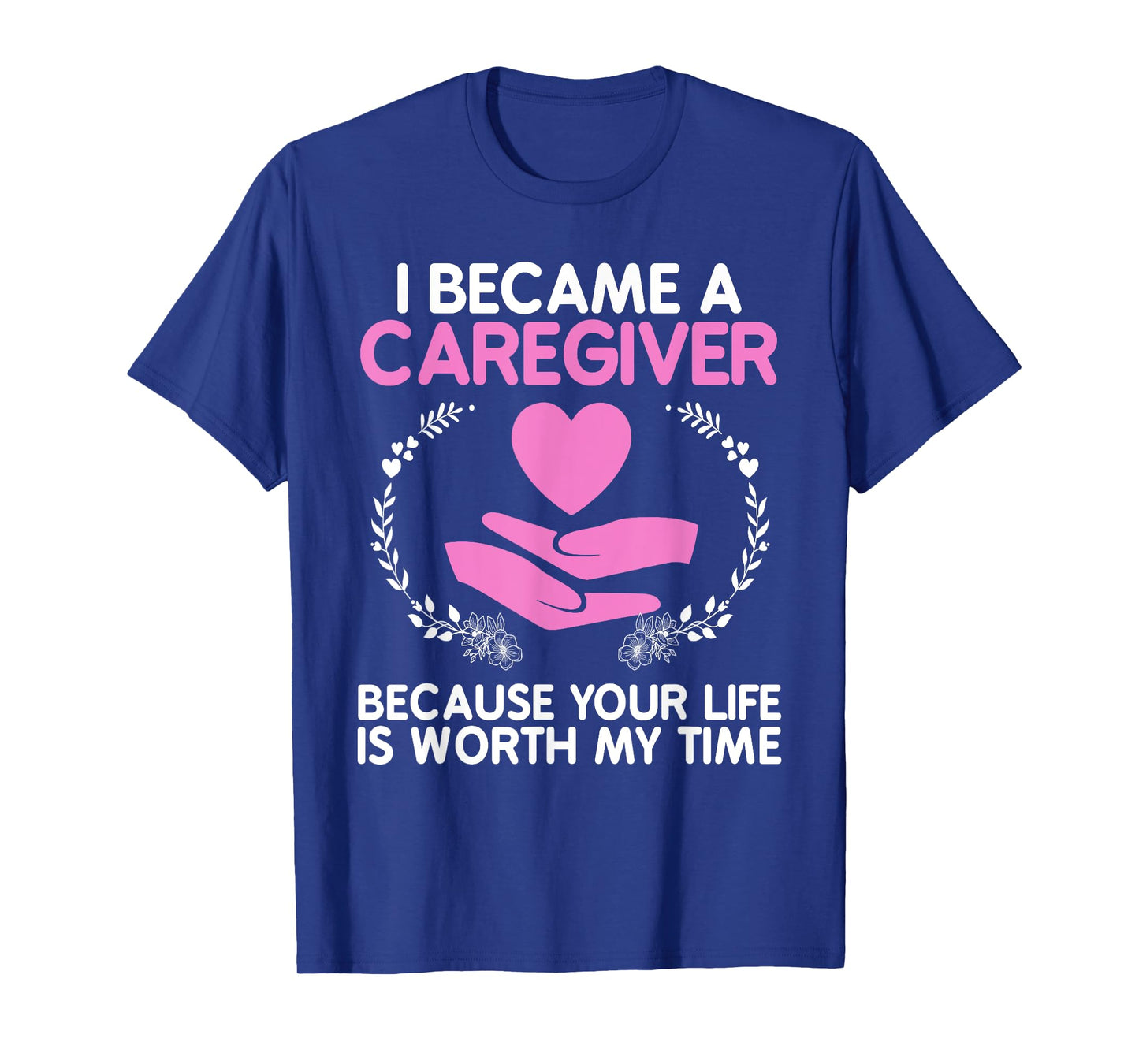 Caregiver Art For Men Women Medical Health Worker Caregiver T-Shirt