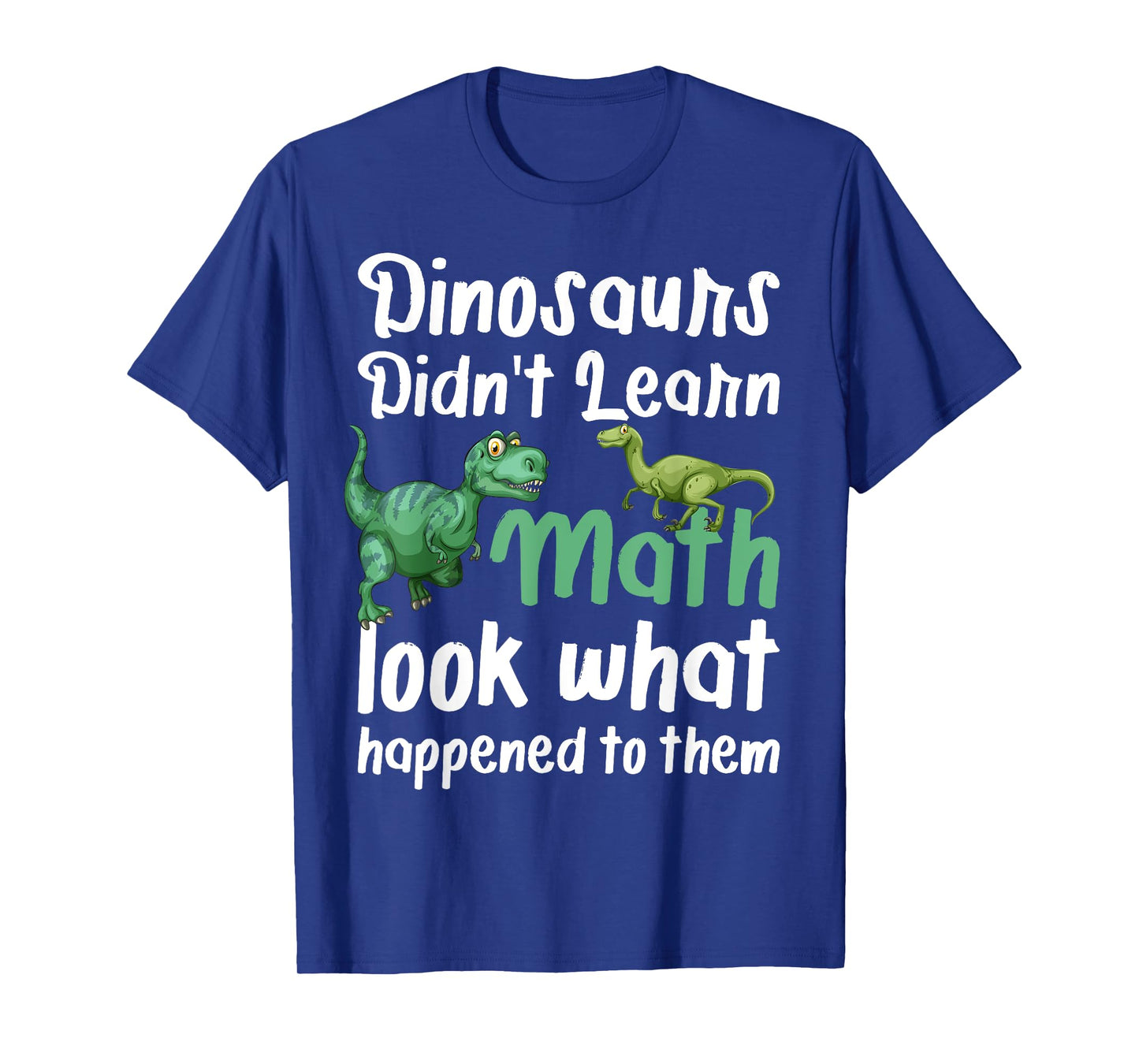 Dinosaurs Didn't Learn Math Funny Mathematic Vintage student T-Shirt