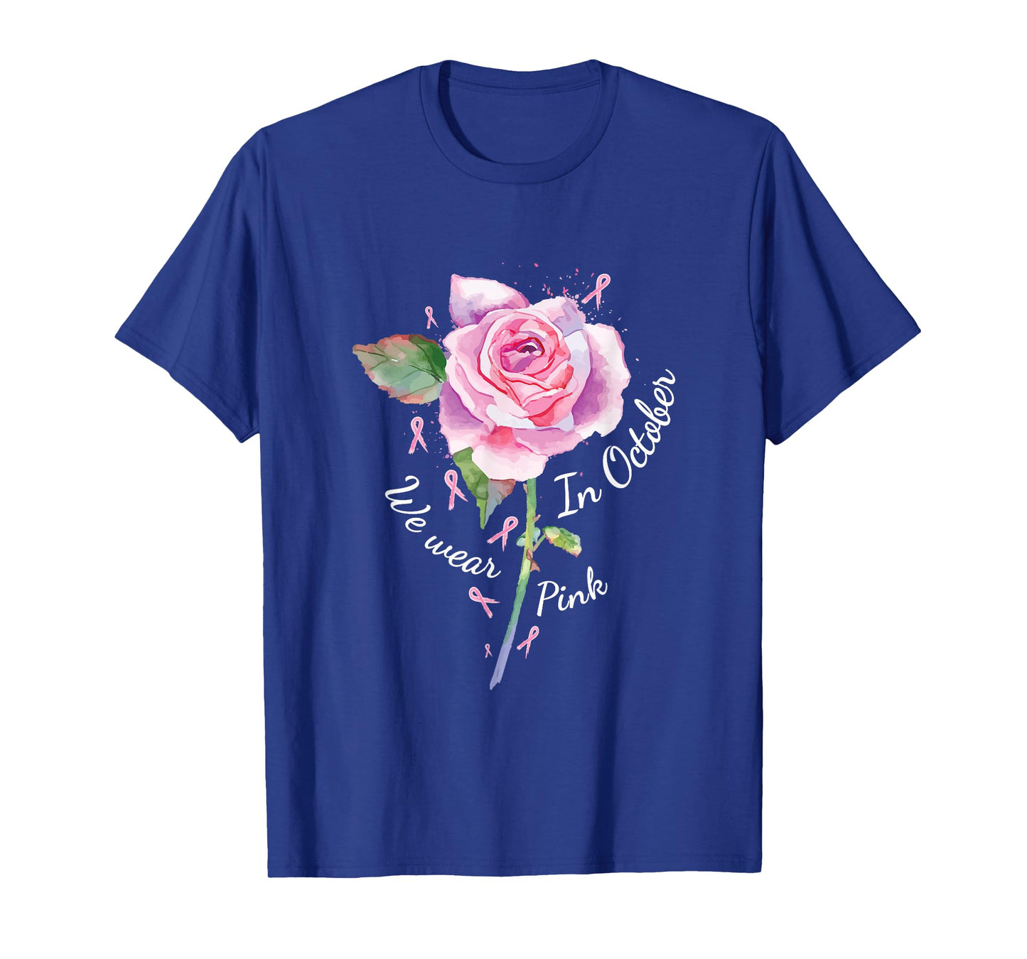 In October We Wear Pink Shirt Pink Rose Breast Cancer T-Shirt