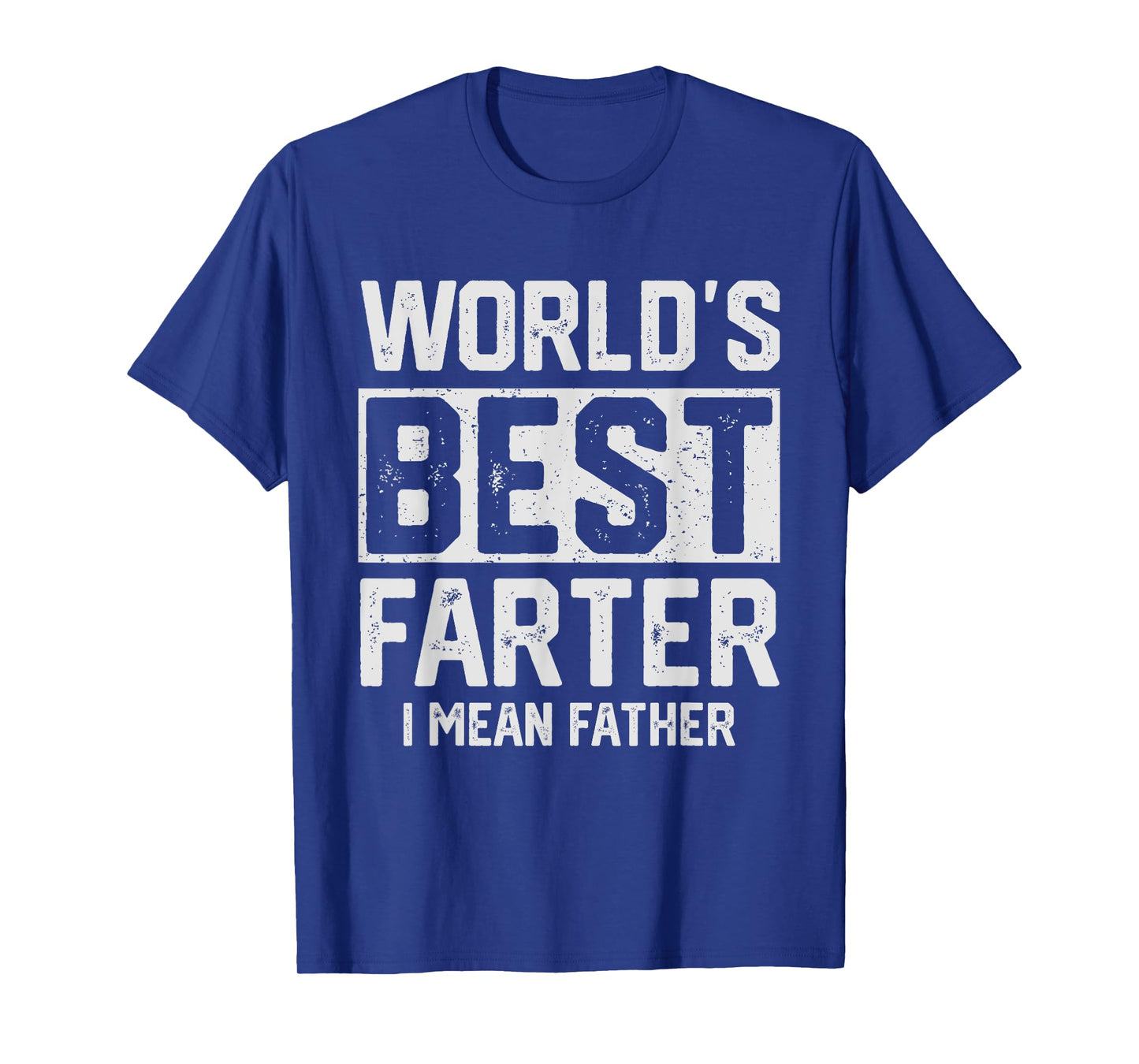 Worlds Best Farter I Mean Father Mens Fathers Day Cool Dad T-Shirt