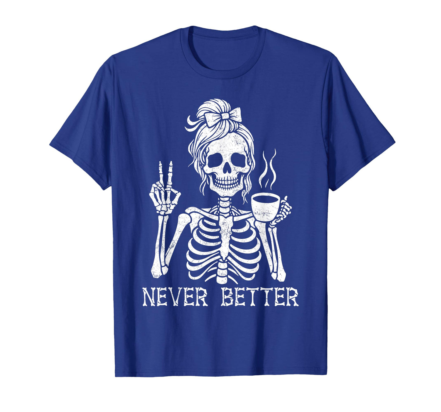 Messy Bun Halloween Skeleton Drinking Coffee Never Better T-Shirt