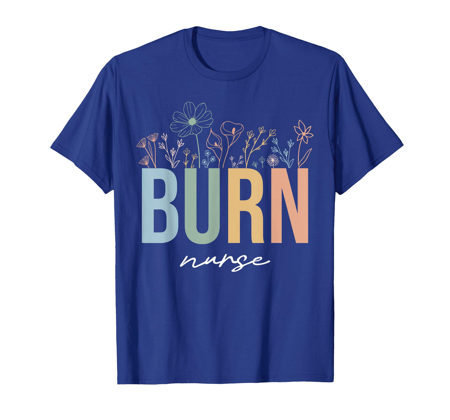 Burn ICU Unit Nursing Burn Nurses Burn Care Unit Wildflowers T-Shirt