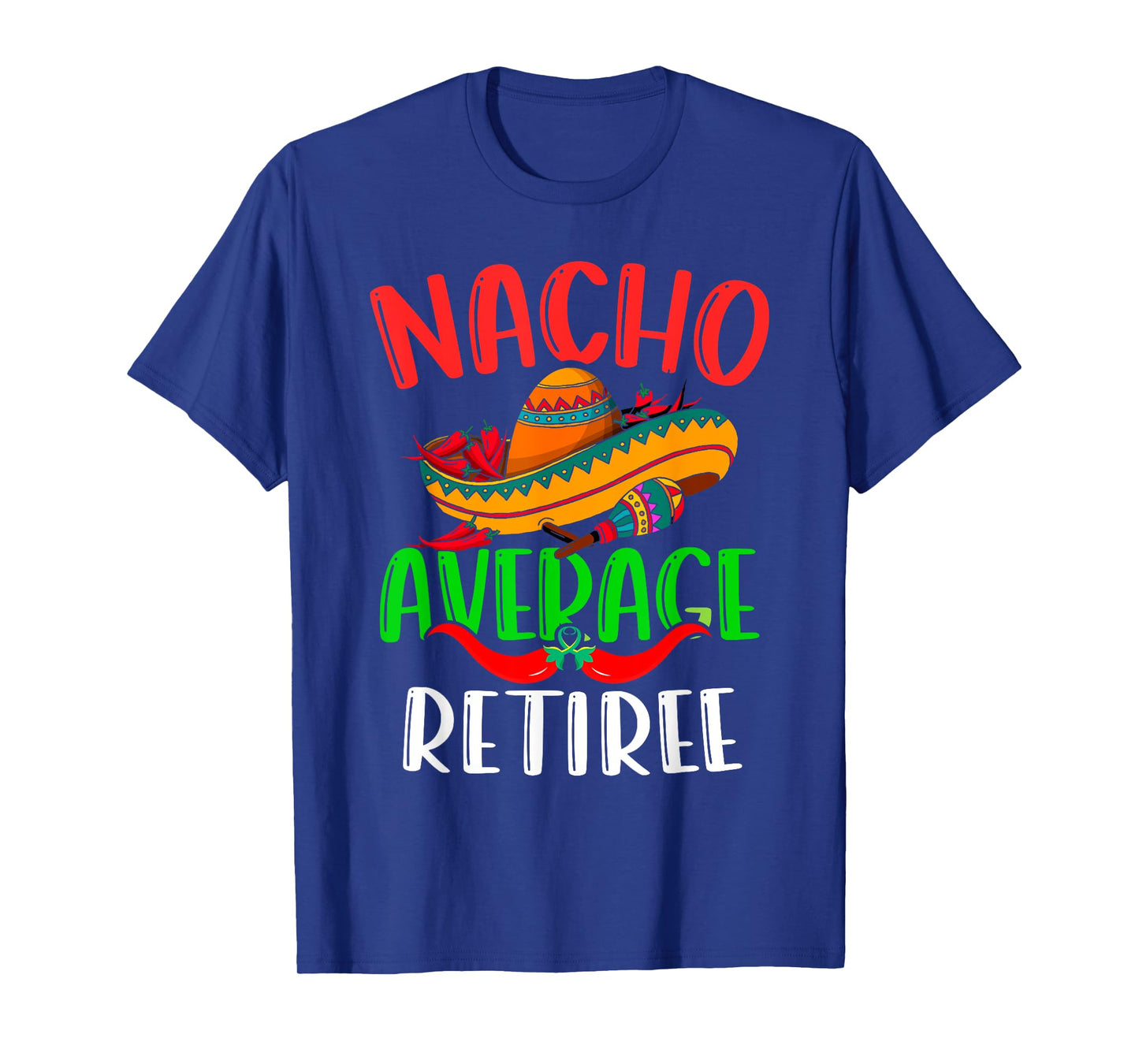 Nacho Average Retiree Mexican Funny Cinco de Mayo T-Shirt