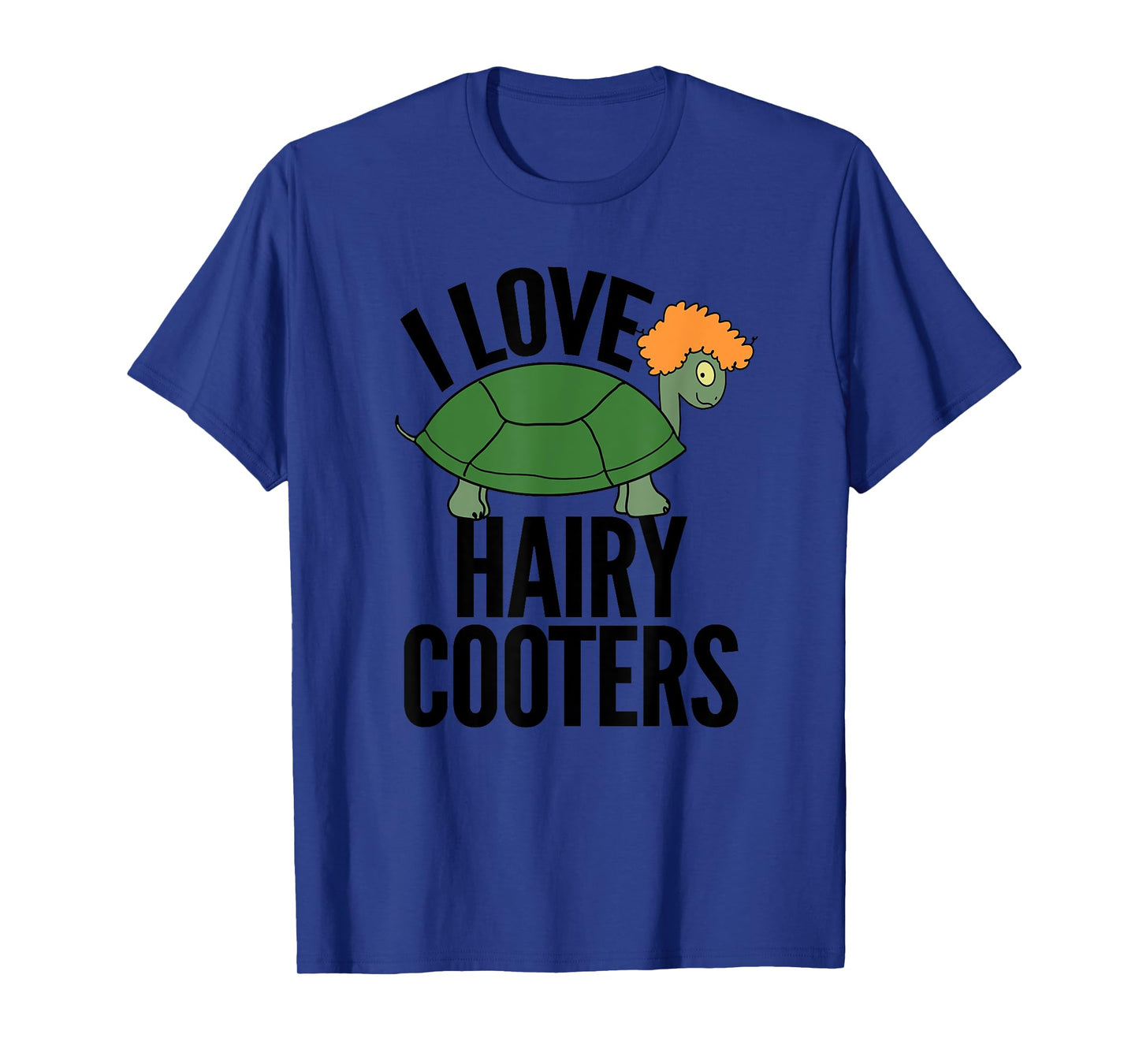 I Love Hairy Cooters Funny Turtle Reptile Gag Gift Shirt T-Shirt
