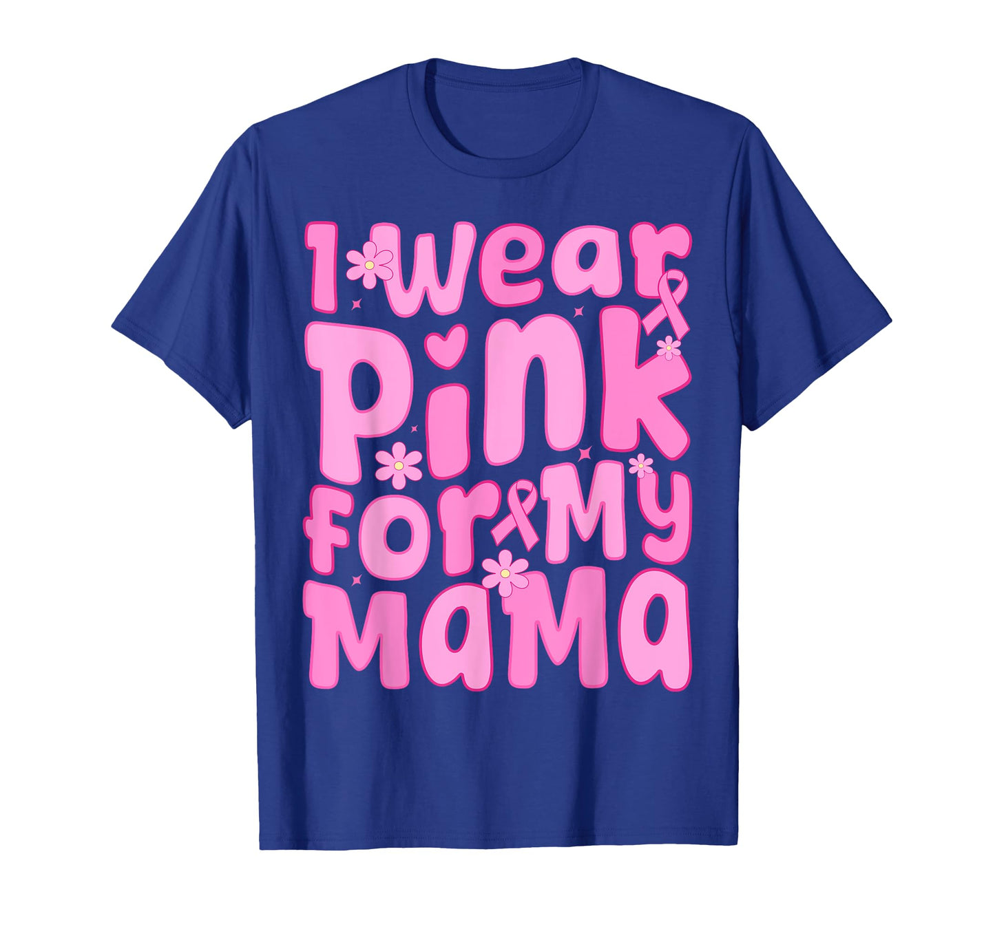 I Wear Pink For My Mama Ribbon Breast Cancer Support Squads T-Shirt
