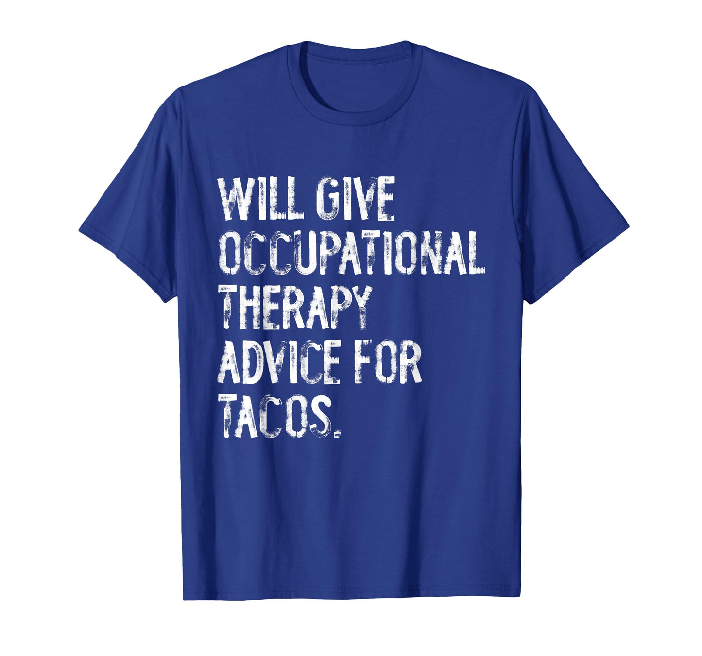 Will Give Occuptaional Therapy Advice For Tacos T-Shirt