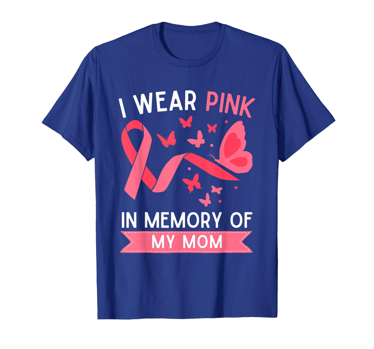 I Wear Pink In Memory Of My Mom T-Shirt