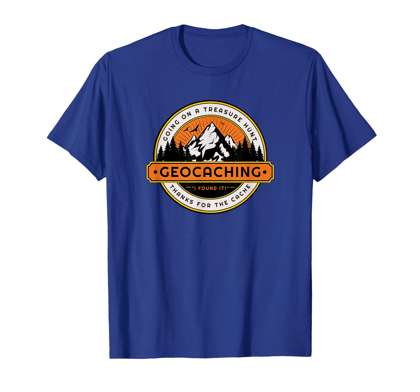 Geocaching Funny Geocache Lover Explore Nature Men Women T-Shirt