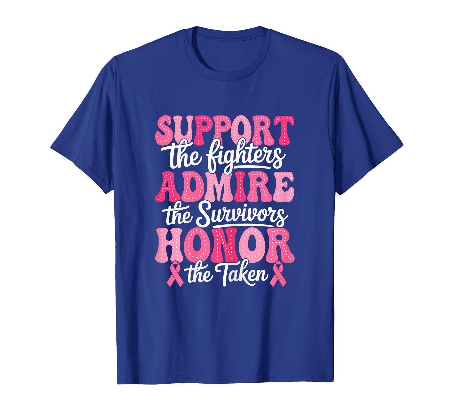 Breast Cancer Support Admire Honor Breast Cancer Awareness T-Shirt