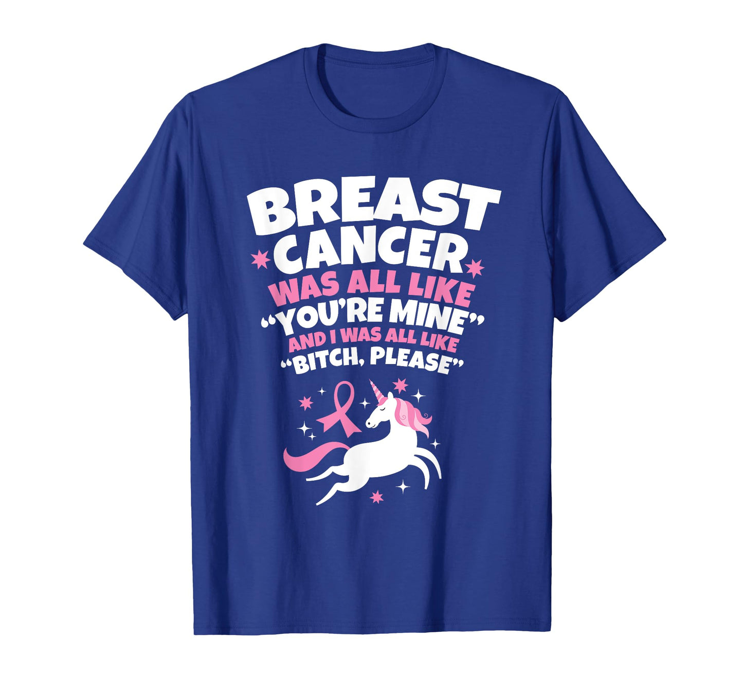 Breast Cancer T-Shirt Funny Unicorn Bitch Please Quote