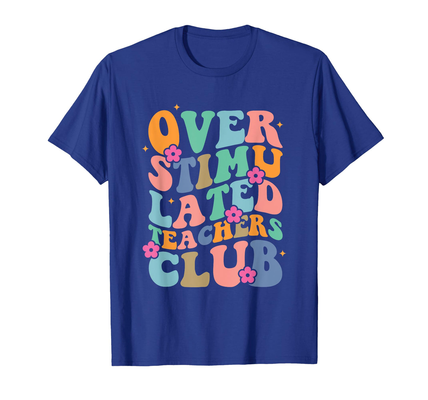 Groovy Overstimulated Teachers Club Funny Trendy Teacher Men Women T-Shirt