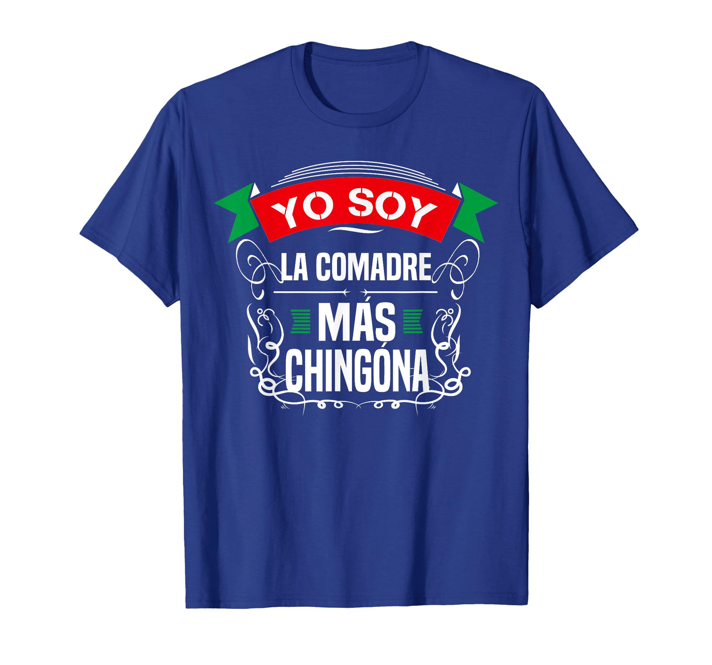 Womens Yo Soy La Comadre Mas Chingona Latin Mexican T-shirt T-Shirt