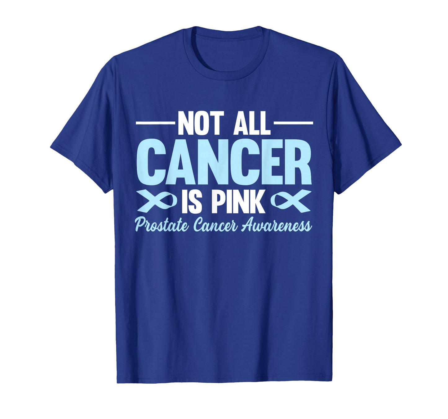 Not All Cancer is Pink Prostate Cancer Awareness Blue Ribbon T-Shirt