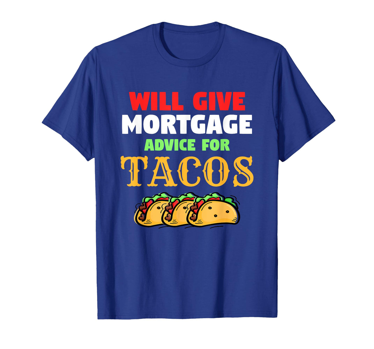 Will Give Mortgage Advice For Tacos Funny Loan Officer T-Shirt