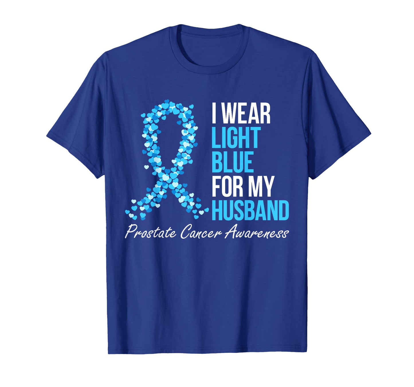 Prostate Cancer Awareness I Wear Light Blue For My Husband T-Shirt