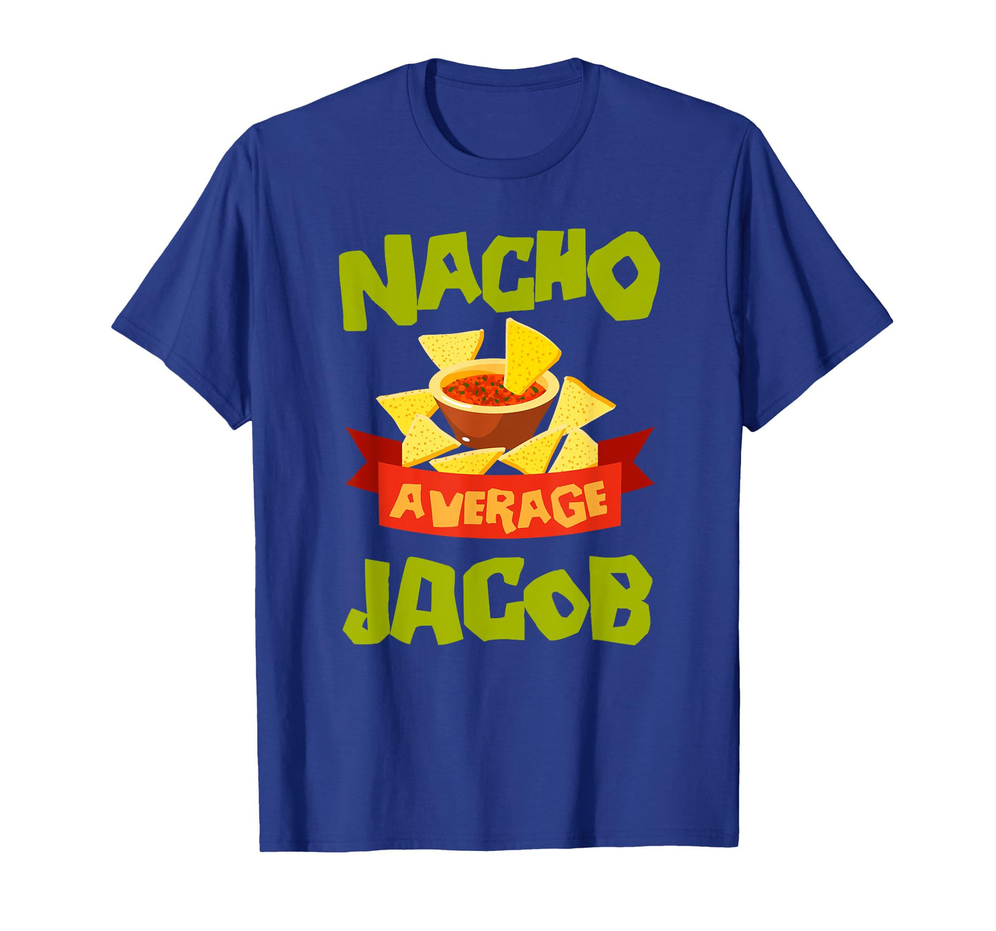 Nacho Average Jacob Funny Birthday Personalized Name Gift T-Shirt