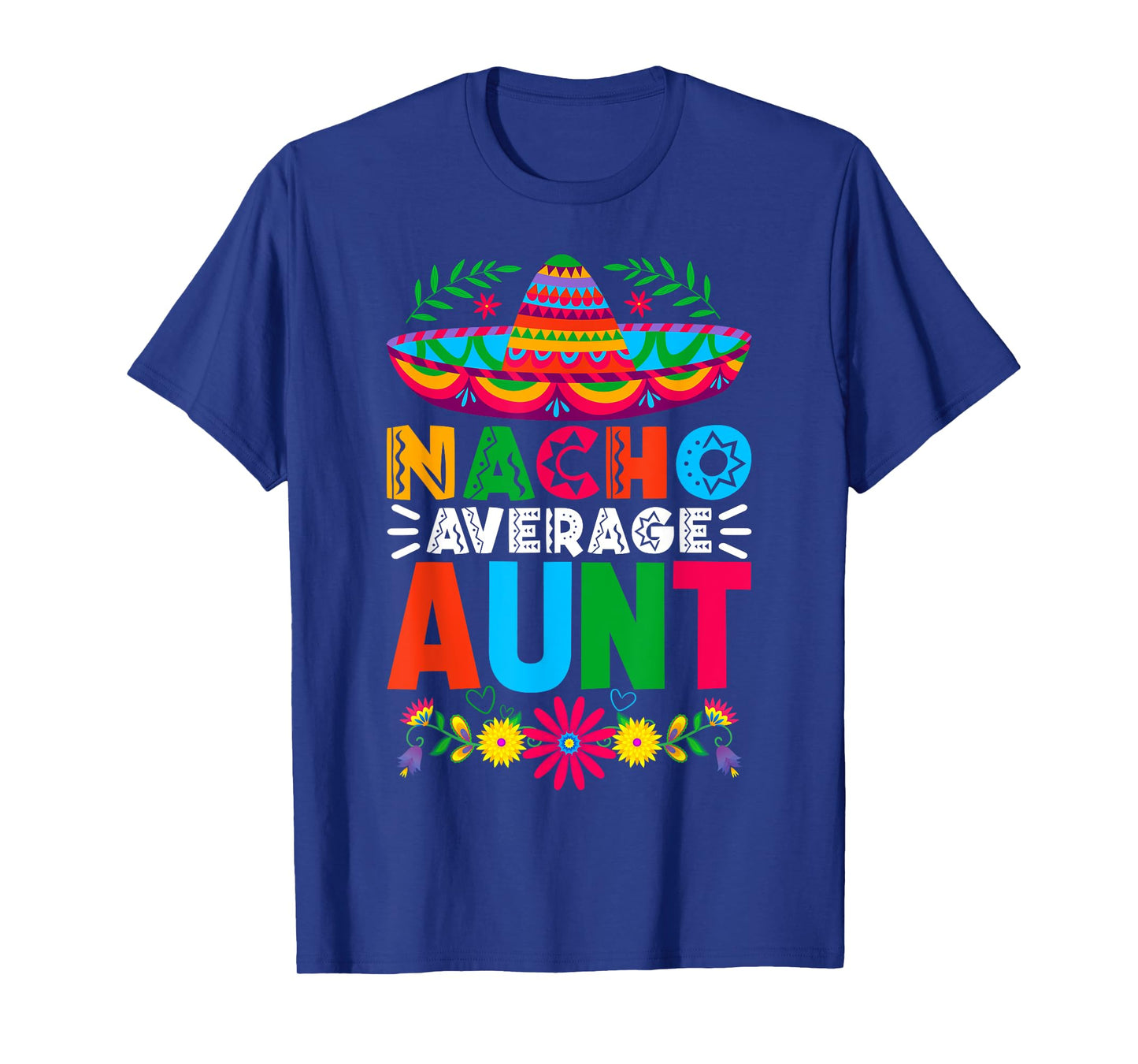 Funny Nacho Average Aunt Sombrero Happy Cinco De Mayo T-Shirt