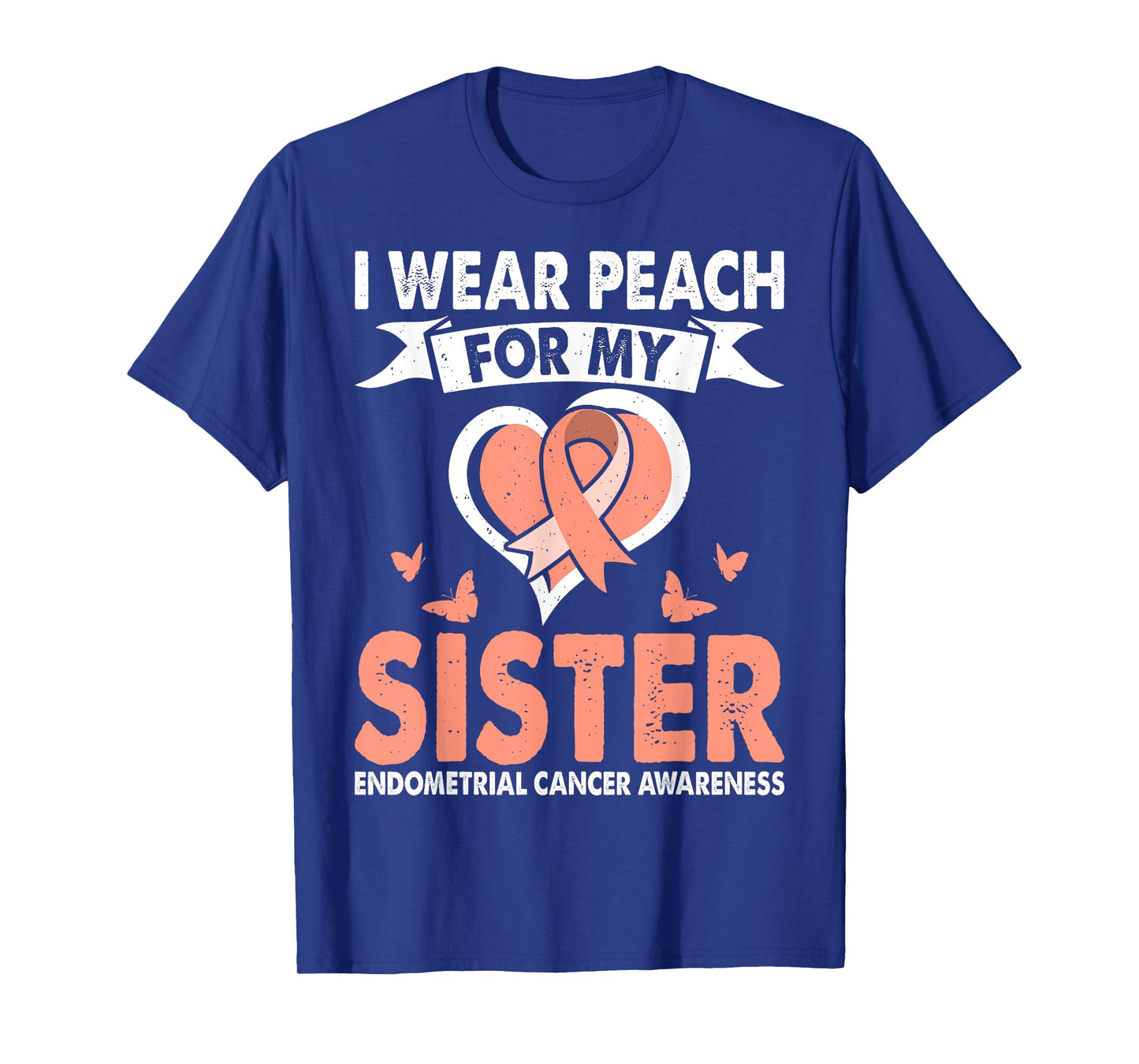 Endometrial Cancer Awareness Month Wear Peach For Sister T-Shirt