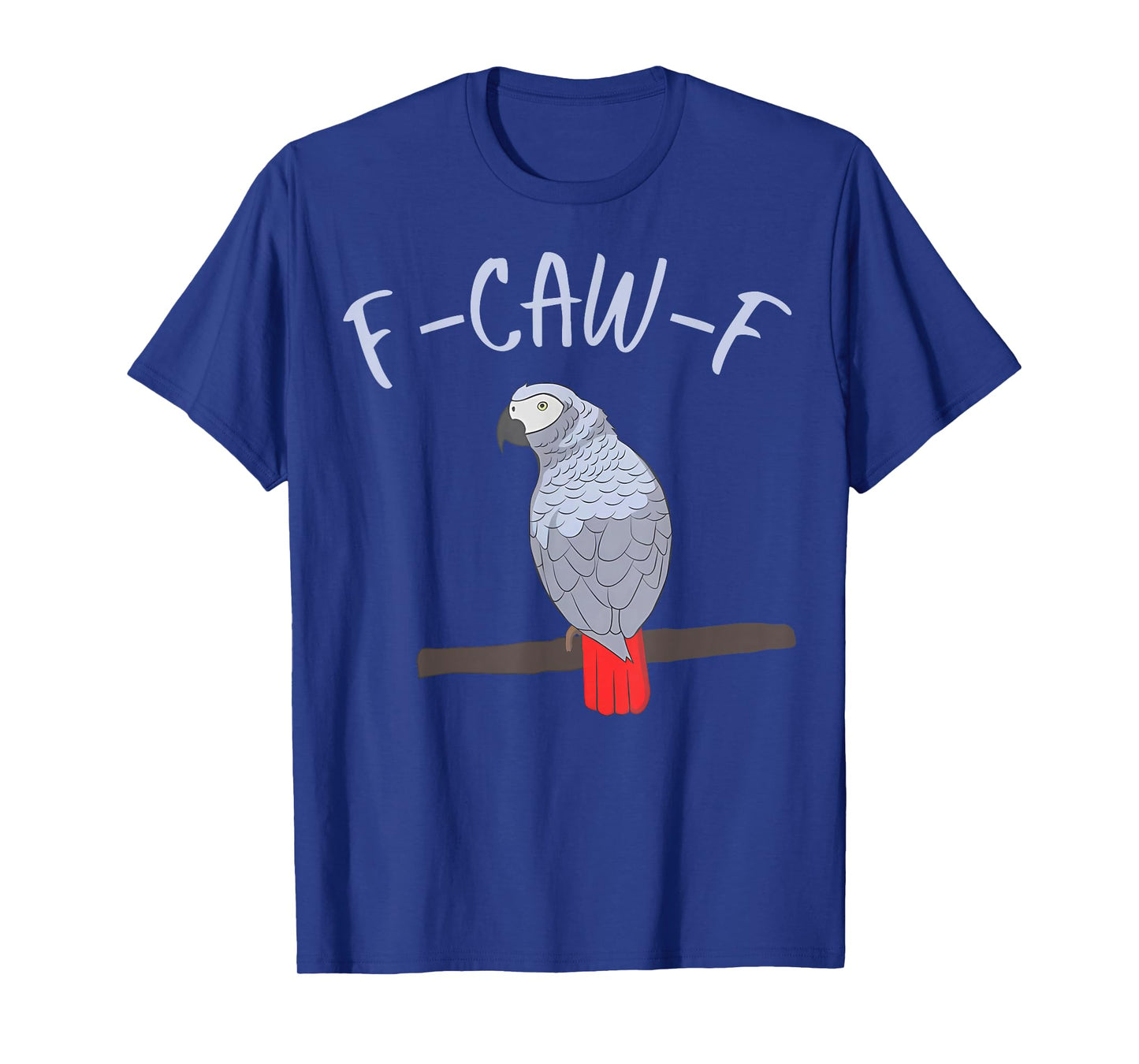 Funny Parrot F-Caw-F Humor Quote Animal Meme T-Shirt
