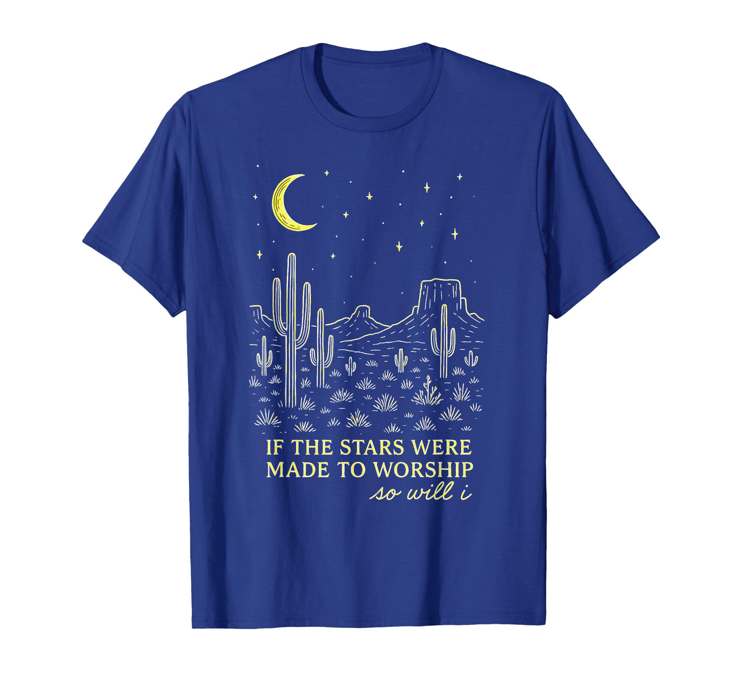 If the Stars Were Made to Worship Desert Theme T-Shirt