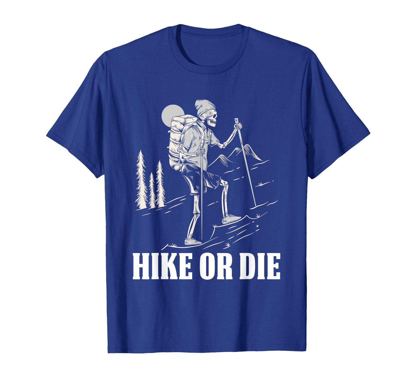 Hike Or Die Halloween Costume Skeleton Hiking Nature Hiker T-Shirt