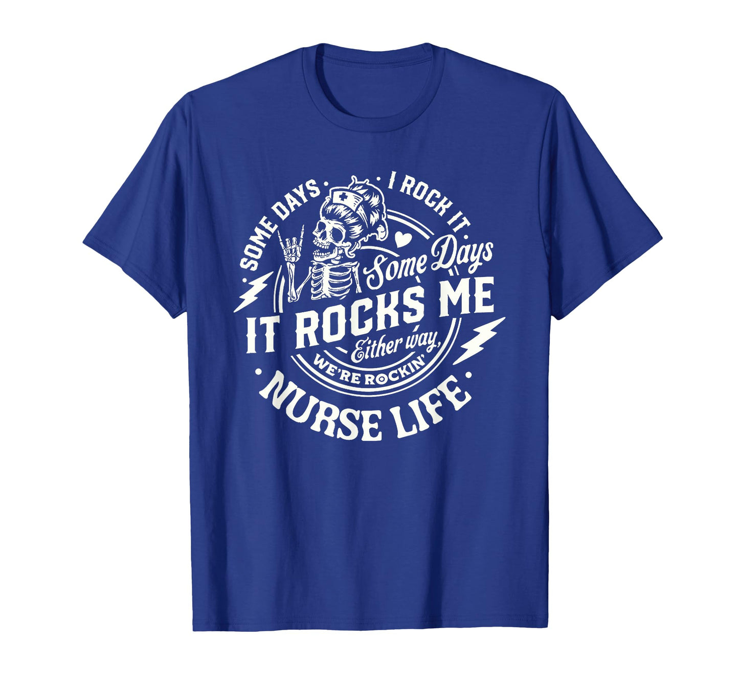 Nurse Skeleton Tour Some Day I Rock It Nurse Life Nursing T-Shirt